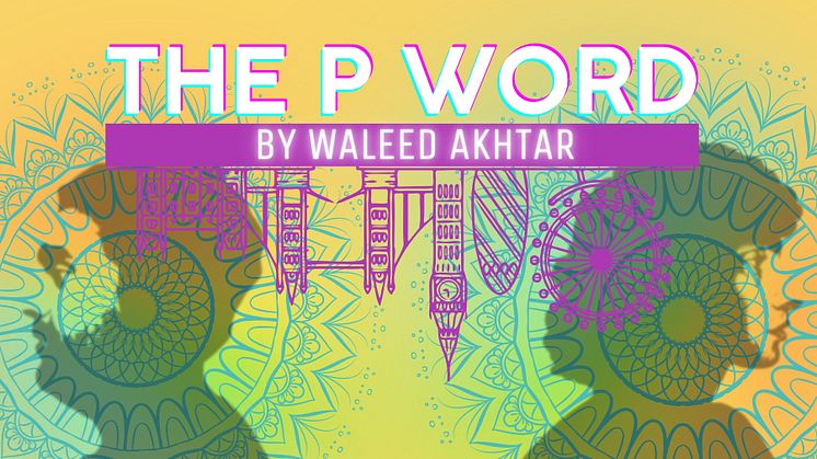 Skandinavienpremiär för The P Word av Waleed Akhtar på GEST 14 mars!