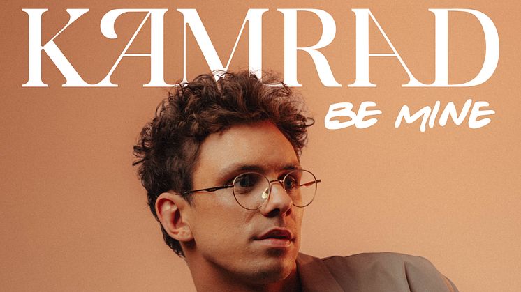 NY SINGEL. Popartisten och singer/songwritern KAMRAD släpper "Be Mine" - sommarhiten vi inte vill missa