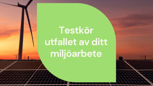 Ta del av våra miljö- och hållbarhetswebbinarier. Fokus denna gång är hur du kan testköra utfallet