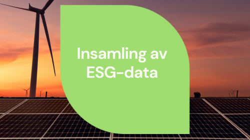 Ta del av våra miljö- och hållbarhetswebbinarier. Fokus denna gång är kring att samla in ESG-data