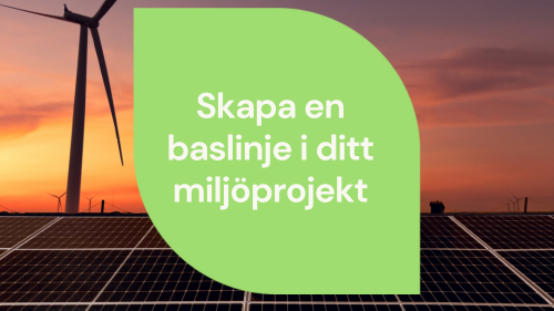 Utgå från en bra basår/baslinje för ditt miljöprojekt