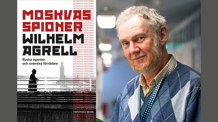 Från tsartiden till Putin – Wilhelm Agrell kartlägger ett sekel av ryskt spioneri i Sverige
