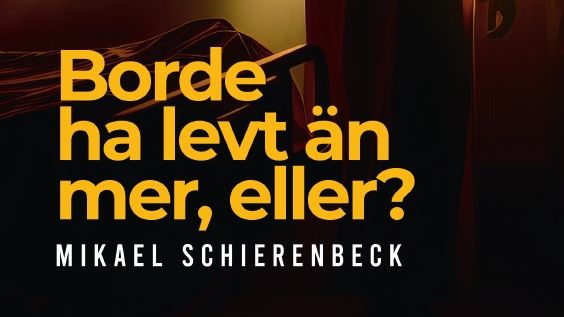 Borde ha levt än mer, eller? av Mikael Schierenbeck.jpg