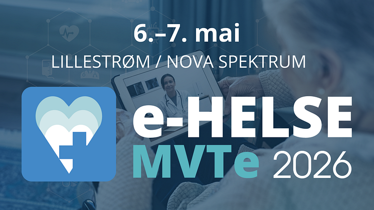 Nordic Live Expo lanserer e-Helse+MVTe i Oslo – ny messe og konferanse om fremtidens digitale helse- og omsorgsløsninger
