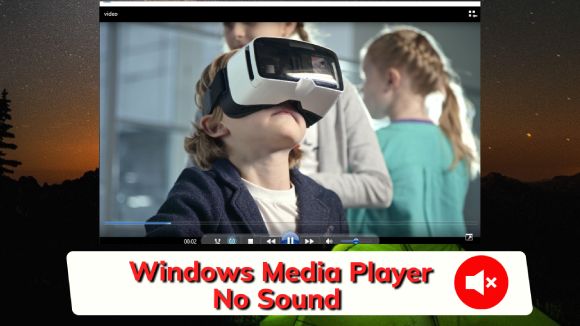 fix-windows-media-player-no-sound