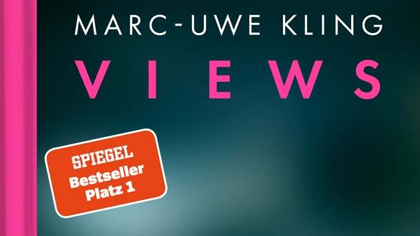 Marc-Uwe Kling: VIEWS - Ein packender Thriller mit gesellschaftlicher Relevanz