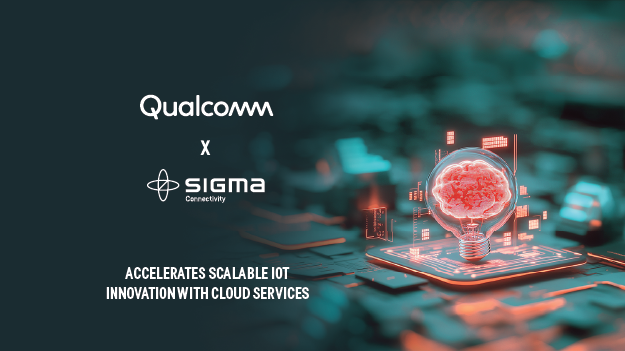Sigma Connectivity Collaborates with Qualcomm to Accelerate IoT Innovation with Cloud Services