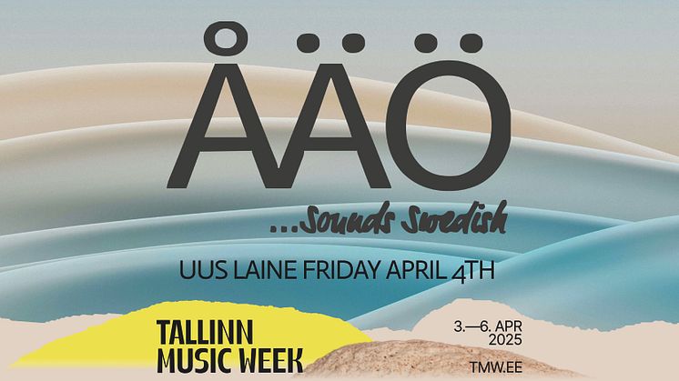 ÅÄÖ…Sounds Swedish, Tallinn Music Week 3-6april 2025