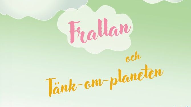 Barnbok "Frallan och Tänk-om-planeten" - en hyllning till barnens fantasi