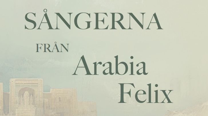  "Sångerna från Arabia Felix" av Johan Bernander: Historien om en av 1700-talets mest spektakulära expeditioner
