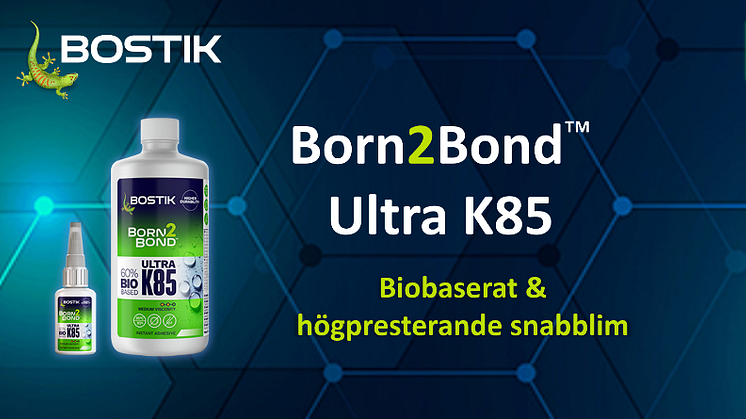 Born2Bond™ Ultra K85 – det bio-baserade limmet som kombinerar hållbarhet, hög prestanda och mångsidiga användningsområden.