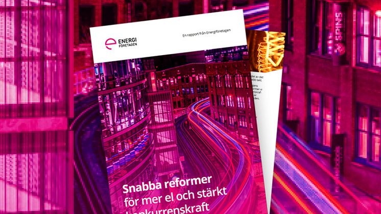 Ny rapport: 10 snabba reformer för mer el och stärkt konkurrenskraft
