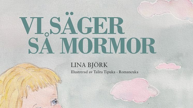 En flicka skriver brev till mormor i himlen -  ”Vi säger så mormor” av Lina Björk utforskar viktigt tema