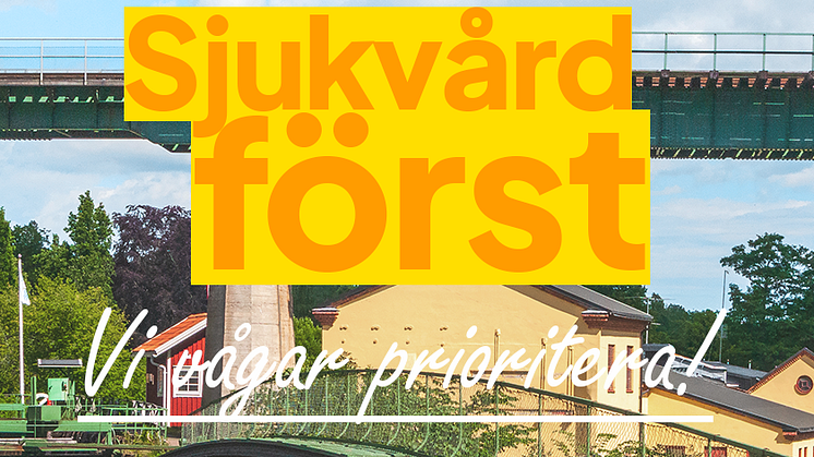 Sjukvård först - vi vågar prioritera!