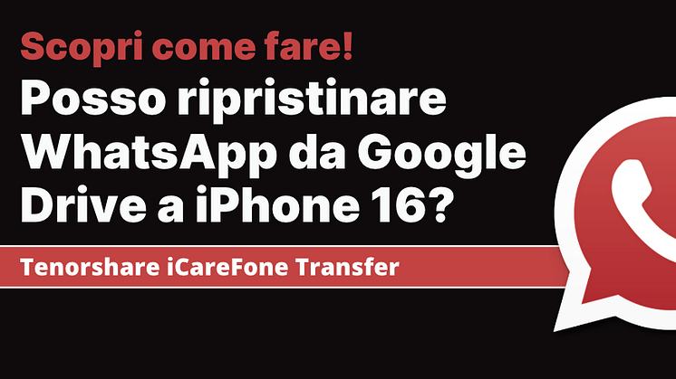 ripristinare whatsapp da google drive a iPhone 16