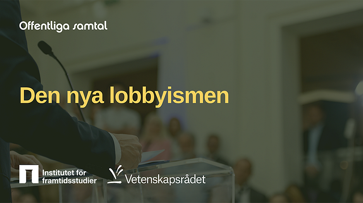 Den nya lobbyismen - välkommen till ett samtal om politikerna och lobbyisterna