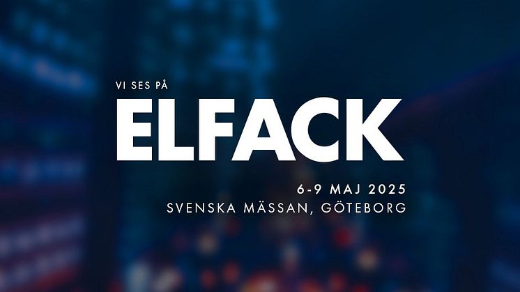 Besök oss på Elfack 6-9 maj, 2025