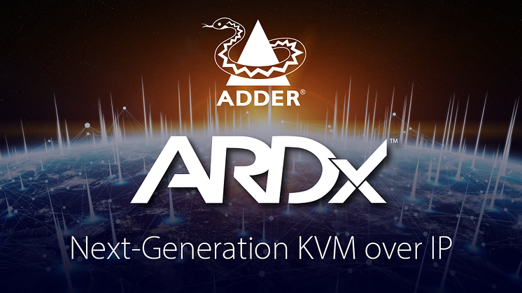 Adder Launches ARDx™: Next Generation KVM over IP Technology