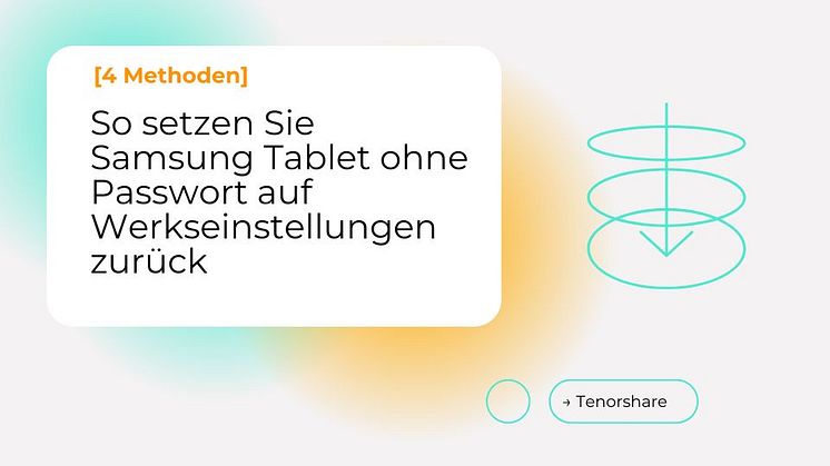 Wie man Samsung Tablet ohne Passwort auf Werkseinstellungen zurücksetzt