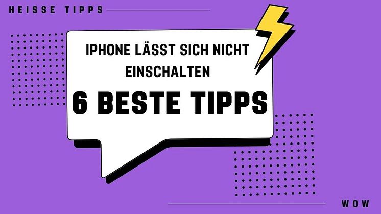 iPhone lässt sich nicht einschalten - 2025 Neueste 6 Beste Tipps [Gelöscht]