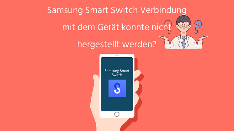 Samsung Smart Switch kann nicht einfach mit dem Gerät verbunden werden