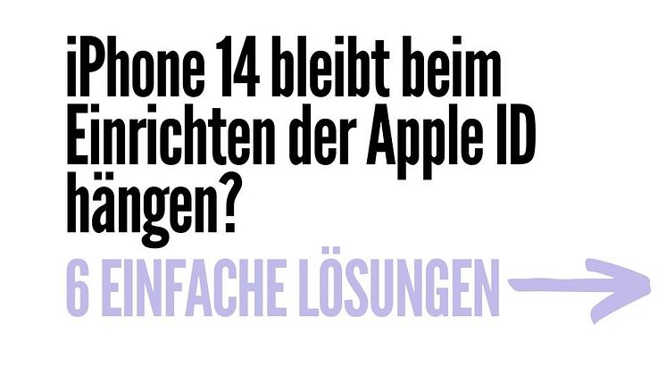 Behoben: iPhone 14 bleibt beim Einrichten der Apple ID hängen