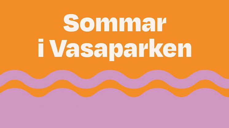 Pressinbjudan: Välkommen på invigning av Sommar i Vasaparken 19 juni klockan 12.00