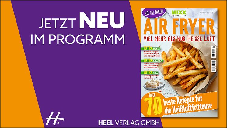 MIXX Sonderheft: Air Fryer - Viel mehr als nur heiße Luft