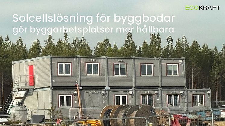 Solcellslösning från ECOKRAFT monteras på byggbodar. Systemet möjliggör fossilfri drift och minskar klimatpåverkan.