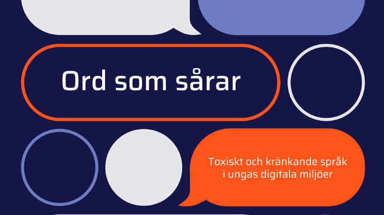 Framsidan av rapporten "Ord som sårar - Toxiskt och kränkande språk i ungas digitala miljöer"