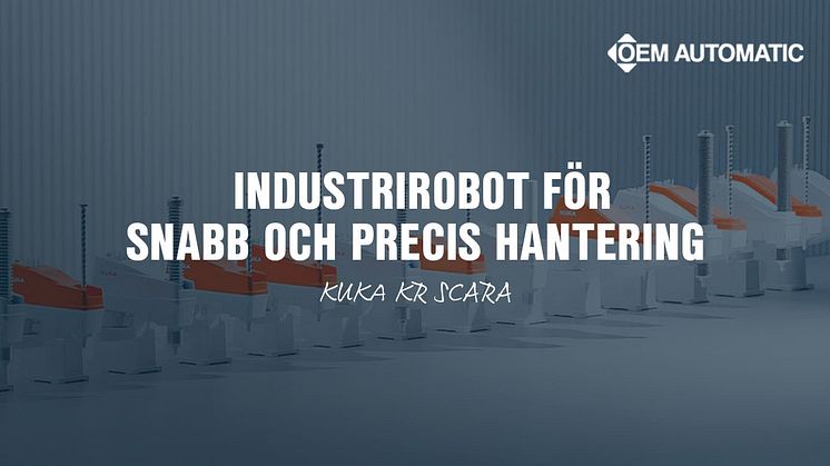 KR SCARA-serien från KUKA består av små industrirobotar utvecklade för snabba och repetitiva processer.
