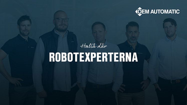 Hallå där robotexperterna – möt OEM Automatics team inom robotautomation.
