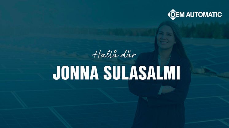 Jonna spelar en central roll i OEM Automatics satsning på komponenter till solcellsanläggningar. 