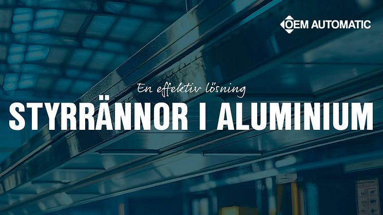 OEM Automatic erbjuder ett brett utbud av aluminiumstyrrännor.