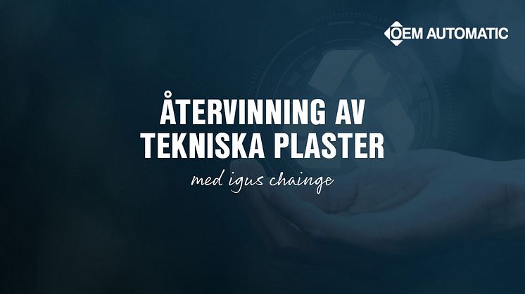 Återvinning av tekniska plaster med igus chainge | OEM Automatic