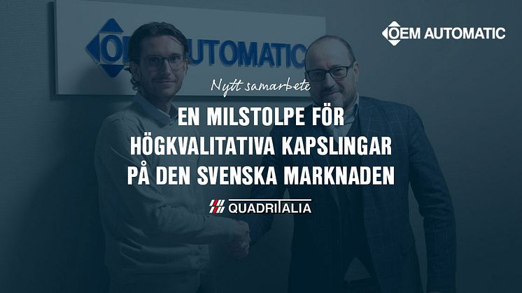 En milstolpe för högkvalitativa kapslingar på den svenska marknaden | OEM Automatic och Quadritalia
