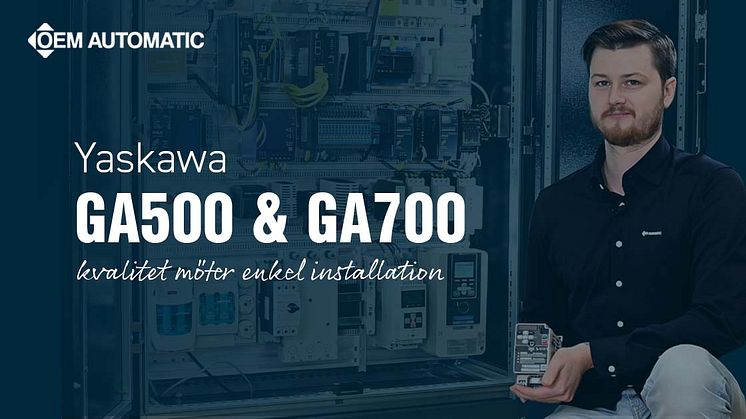 Yaskawa GA500 & GA700 – kvalitet möter enkelt installation
