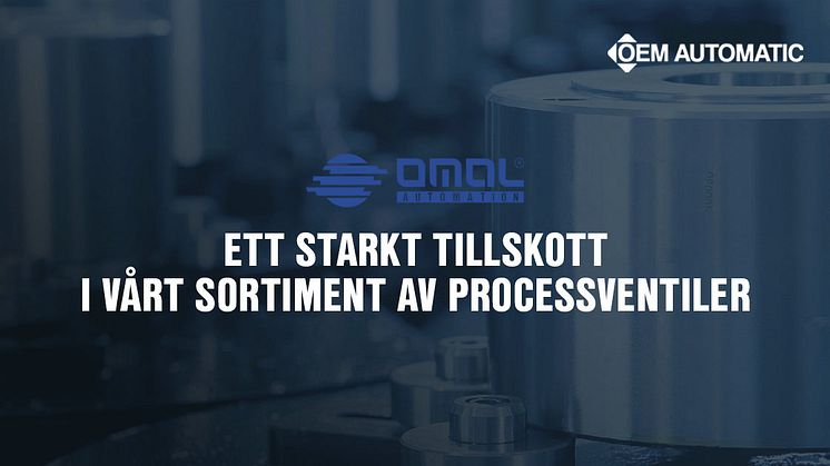 OMAL – ett starkt tillskott i vårt sortiment av processventiler