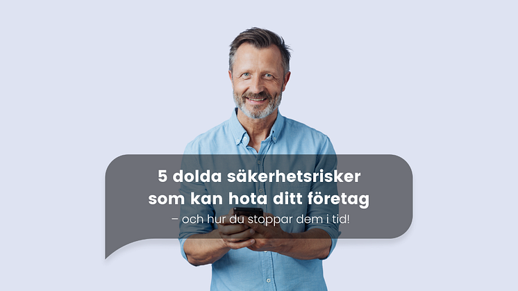 5 säkerhetsrisker du inte får missa som företagare