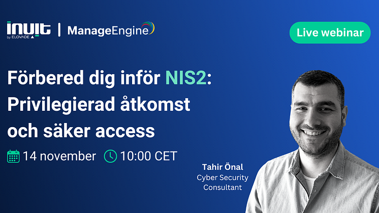 Tahir Önal, Cyber Security Consultant på Inuit guidar dig i hur NIS2 och privileged access management hänger ihop.