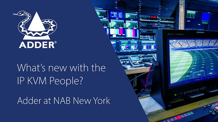 What’s new with the IP KVM People? Adder at NAB New York