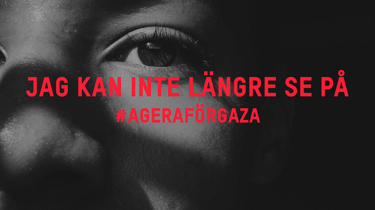 Oxfam: Sverige kan inte längre bara se på – agera för Gaza