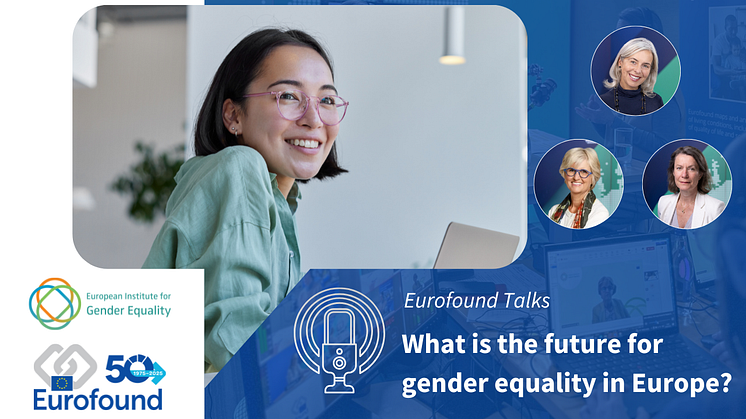 Eurofound Talks: What is the future for gender equality in Europe?