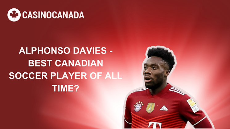 ALPHONSO DAVIES - BEST CANADIAN SOCCER PLAYER OF ALL TIME?