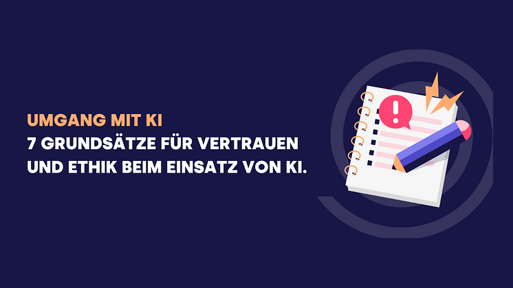 7 Grundsätze von Mynewsdesk für Vertrauen und Ethik beim Einsatz von KI