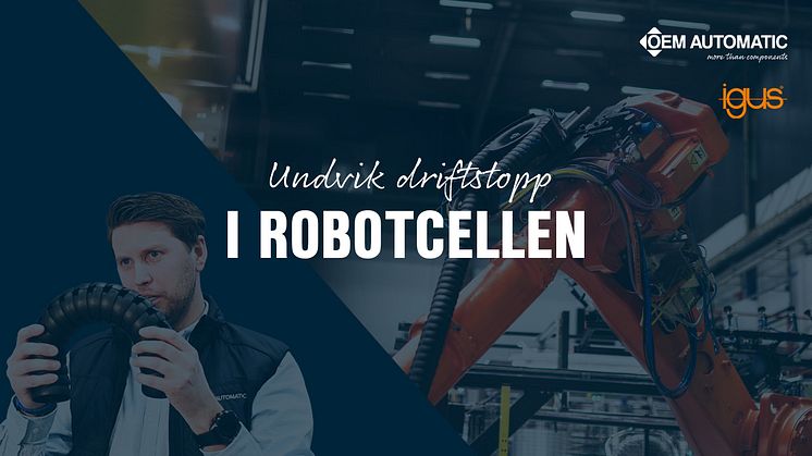 Undvik driftstopp i robotcellen - Så förbättrade Plasman sin produktion med Triflex | igus | OEM Automatic