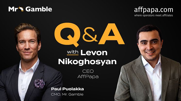 Mr. Gamble Q&A: Levon Nikoghosyan CEO AffPapa – Interview by CMO Paul Puolakka
