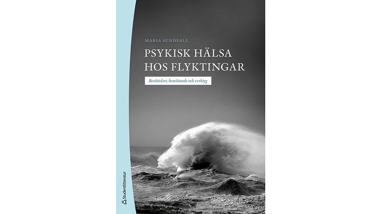 "Psykisk hälsa hos flyktingar. Berättelser, bemötande och verktyg" är titeln på läkaren Maria Sundvalls nya bok.