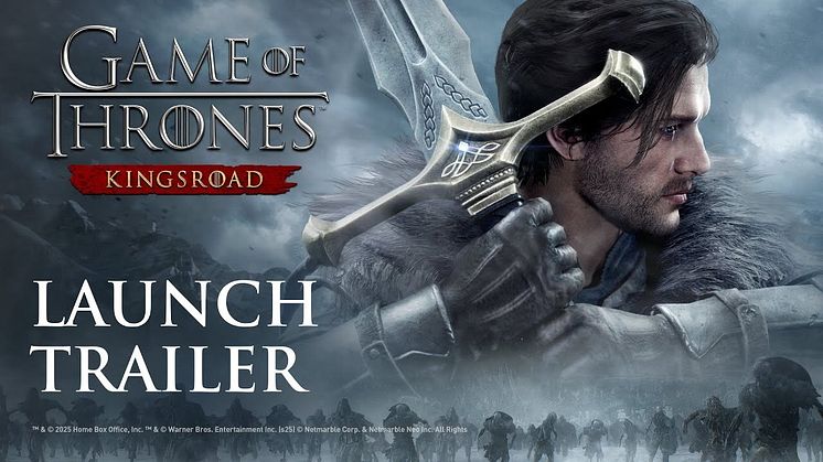 GAME OF THRONES: KINGSROAD LAUNCHES TODAY,  AVAILABLE ON iOS, ANDROID, STEAM AND EPIC GAMES STORE