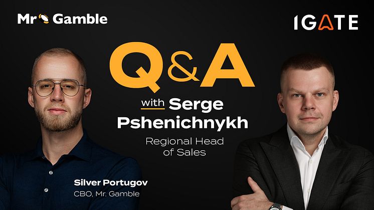 Silver Portugov (CBO, Mr. Gamble) and Serge Pshenichnykh (Regional Head of Sales, iGATE) discuss iGATE’s Boutique Approach to iGaming Innovation